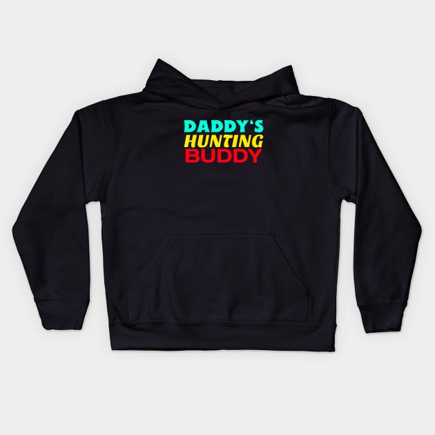 Daddy's Hunting Buddy Kids Hoodie by KidsKingdom